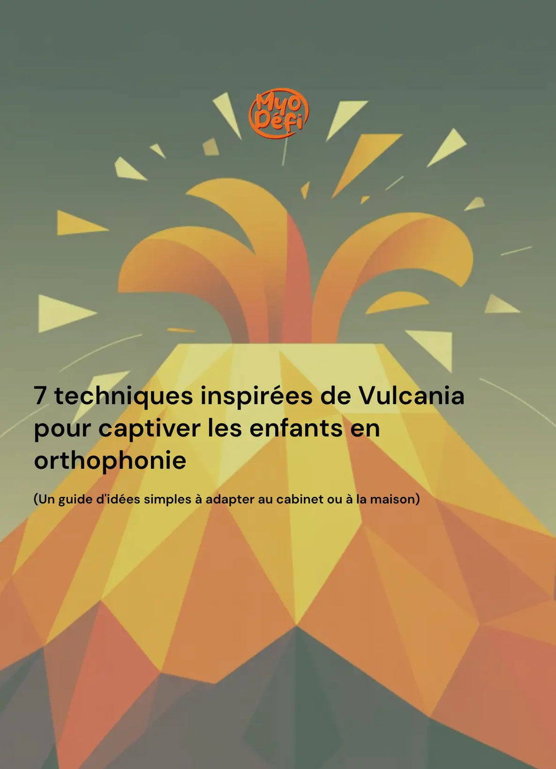 7 techniques inspirées de Vulcania pour captiver les enfants en orthophonie La boutique Myodefi